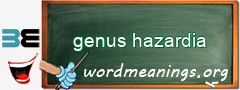 WordMeaning blackboard for genus hazardia